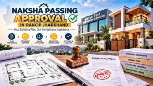 Naksha Passing Approval in Ranchi Jharkhand